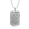 To my Grandson - Never forget how much I Love You Love Grandpa Dog tag