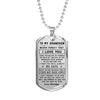 To my Grandson I hope you believe in yourself as much as I believe in you Love Grandpa Dog tag