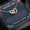 To my Boyfriend’s Mom - Gift For Mother's Day, Birthday, Anniversary - Interlocking Heart Necklace
