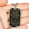 To my Grandson - Never forget how much I love you Love Grandma Dog tag