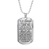 To my Grandson I want you to believe deep in your heart Love Grandpa Dog tag