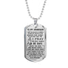 To my Grandson I hope you believe in yourself Love Grandpa Dog tag