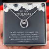 To my Soulmate - I’m Not Perfect -  Gift For Valentine, Mother's Day, Birthday, Anniversary - Lucky in Love Necklace