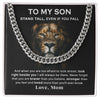 To My Son - Stand Tall Even If You Fall - Love Mom - Cuban Link Chain