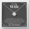 To my Wife - Never forget that I love you - Love Knot