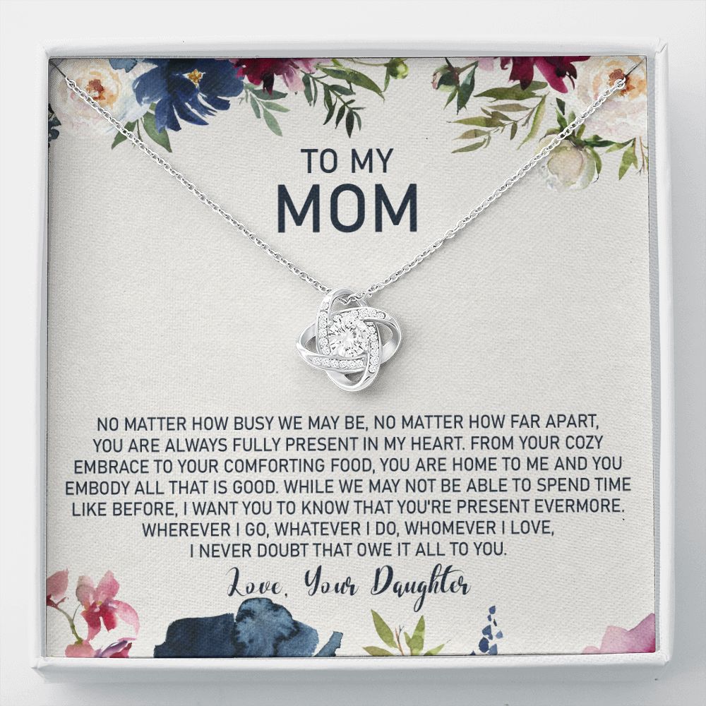 Daughter To Mom Gift You Are Always Fully Present In My Heart - Love Knot