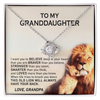 To my Granddaughter - When life tries to knock you down this old lion will always have your back - Love, Grandpa - Love Knot