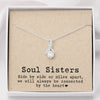 Soul Sisters We will always be connected by the heart Alluring Necklace